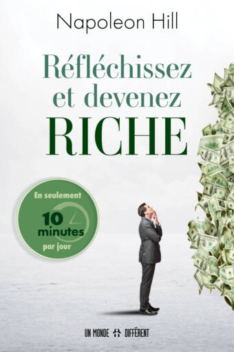 RÉFLÉCHISSEZ ET DEVENEZ RICHE : EN SEULEMENT 10 MINUTES PAR JOUR