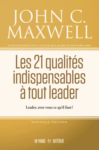 21 QUALITÉS INDISPENSABLES À TOUT LEADER (LES)