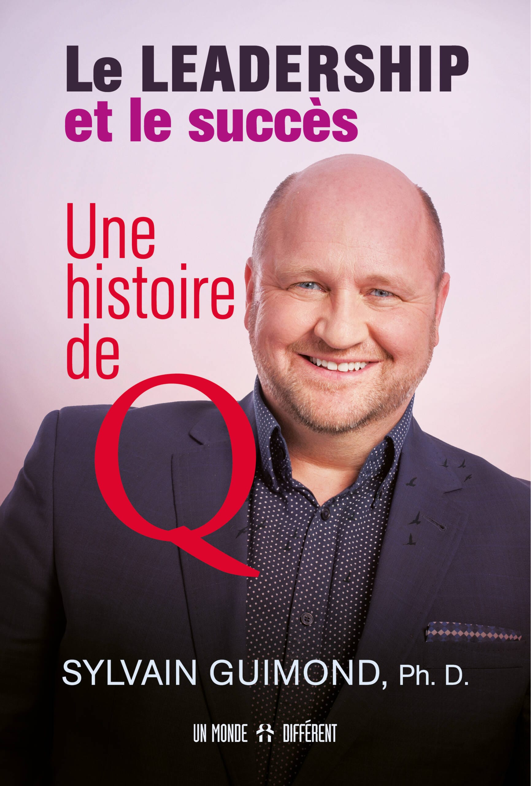 LEADERSHIP ET LE SUCCÈS, UNE HISTOIRE DE Q (LE)